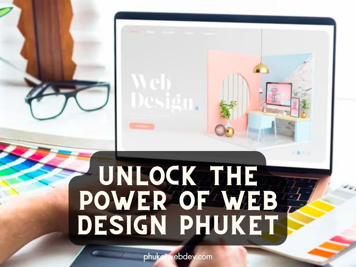 Unlock the Power of Web Design Phuket: 5 Must-Know Reasons
